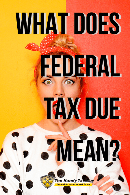 What Does Federal Tax Due Mean Don t File Without Knowing This The 